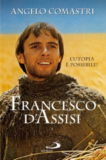 Francesco d'Assisi. L'utopia è possibile! (Dimensioni dello spirito)
